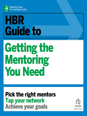 cover image of HBR Guide to Getting the Mentoring You Need